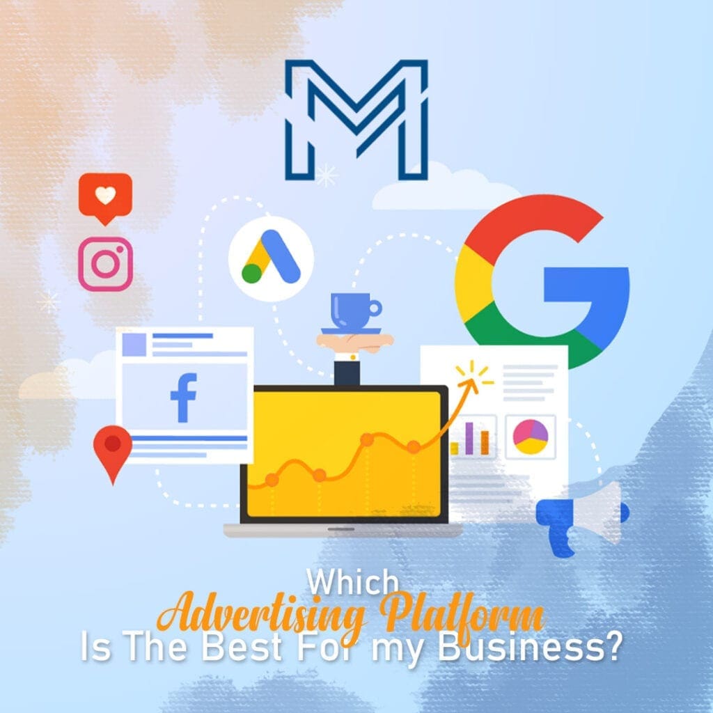Which Advertising Platform Is The Best For my Business? McElligott